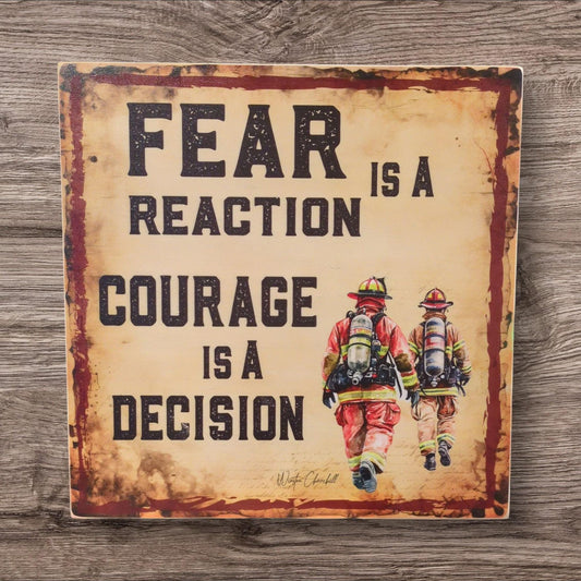 Rustic Wooden Firefighter sign, Fear is a reaction, Courage is a decision, Firehouse Decor