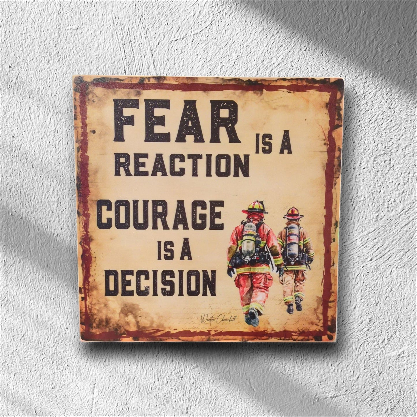 Rustic Wooden Firefighter sign, Fear is a reaction, Courage is a decision, Firehouse Decor