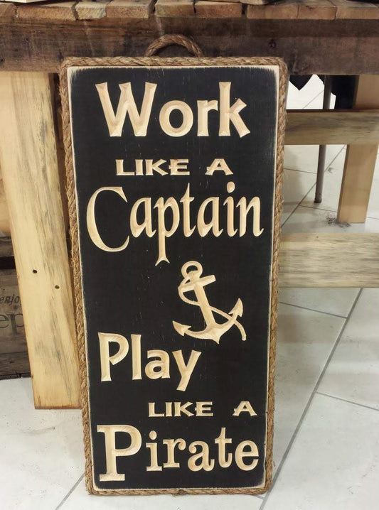 Work Like a Captain Play Like a Pirate Wood Sign - Maison Muskoka