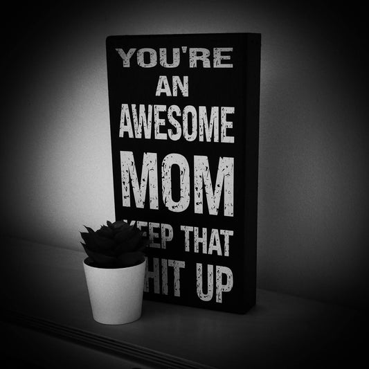 You're an Awesome Mom, Box Sign