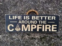 Backyard sign, Life's Better Around The Campfire, wood cottage sign
