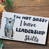 Office wood sign, funny desk sign, shelf sign, I'm Not Bossy I have leadership skills