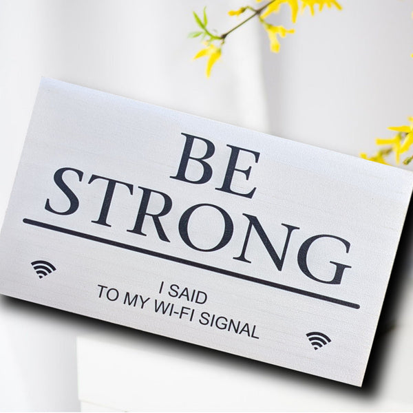 Funny wood sign, wood quote block, friend gift, shelf sign, Be Strong I said to my Wi-Fi signal