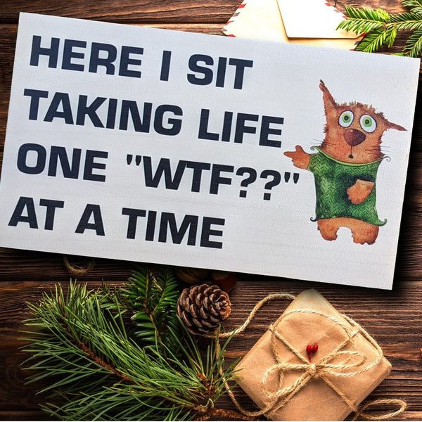 Funny mini small wood desk sign, tiered tray sign, shelf sitter, Here I sit taking life one wtf at a time