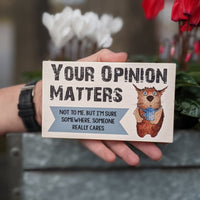 mini wood sign, funny quote block, desk accessory, small shelf sitter, Your opinion matters