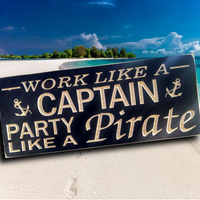 Work Like a Captain Play Like a Pirate Wood Sign
