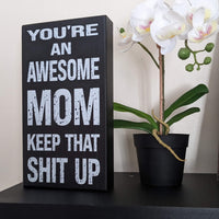 You're an Awesome Mom, Box Sign